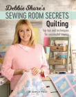 Debbie Shore's Sewing Room Secrets: Quilting: Top Tips and Techniques for Successful Sewing By Debbie Shore Cover Image