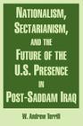 Nationalism, Sectarianism, and the Future of the U.S. Presence in Post-Saddam Iraq Cover Image