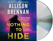 Nothing to Hide (Lucy Kincaid Novels #15) By Allison Brennan, Ann Marie Lee (Read by) Cover Image