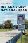 Indiana's Lost National Road By David Humphrey, Dan Carpenter (Foreword by) Cover Image