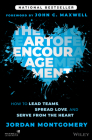 The Art of Encouragement: How to Lead Teams, Spread Love, and Serve from the Heart By Jordan Montgomery, John C. Maxwell (Foreword by) Cover Image