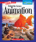 Animation (A True Book: Behind the Scenes) (A True Book (Relaunch)) By Karina Hamalainen Cover Image