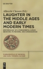 Laughter in the Middle Ages and Early Modern Times: Epistemology of a Fundamental Human Behavior, Its Meaning, and Consequences (Fundamentals of Medieval and Early Modern Culture #5) Cover Image
