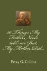 20 Things My Father Never told me But, My Mother Did... By Percy G. Collins Cover Image