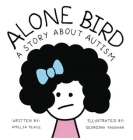 Alone Bird: A story about Autism By Amelia Peace, Amelia Peace (Editor), Amelia Peace (Narrated by) Cover Image