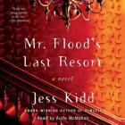 Mr. Flood's Last Resort By Jess Kidd, Aoife McMahon (Read by) Cover Image