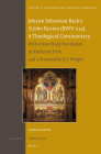 Johann Sebastian Bach's St John Passion (Bwv 245): A Theological Commentary: With a New Study Translation by Katherine Firth and a Preface by N. T. Wr (Studies in the History of Christian Traditions #168) By Andreas Loewe Cover Image
