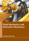 Fluid Mechanics and Hydraulic Machinery By Branden Harrison (Editor) Cover Image