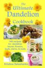 The Ultimate Dandelion Cookbook: 148 recipes for dandelion leaves, flowers, buds, stems, & roots By Kristina Seleshanko Cover Image