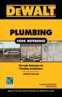 Dewalt Plumbing Code Reference: Based on the 2018 International Plumbing and Residential Codes Cover Image