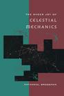 The Sheer Joy of Celestial Mechanics By Nathaniel Grossman Cover Image