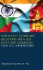 Enhancing Economic Relations Between India and Mongolia: Tasks and Opportunities (First) Cover Image