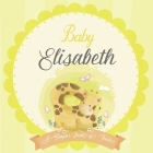 Baby Elisabeth A Simple Book of Firsts: A Baby Book and the Perfect Keepsake Gift for All Your Precious First Year Memories and Milestones By Bendle Publishing Cover Image