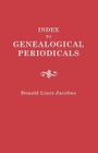 Index to Genealogical Periodicals. Three Volumes in One By Donald Lines Jacobus Cover Image
