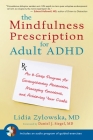The Mindfulness Prescription for Adult ADHD: An 8-Step Program for Strengthening Attention, Managing Emotions, and Achieving Your Goals Cover Image