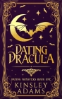 Dating Dracula: A Fated Mates Vampire Romance By Kinsley Adams Cover Image