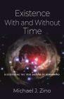 Existence with and Without Time: Discovering the True Nature of Humankind By Michael J. Zino Cover Image