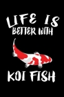 Life Is Better With Koi Fish: Animal Nature Collection Cover Image
