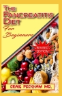 The Pancreatitis Diet for Beginners: A Complete list of recipes to cure and prevent you from having pancreatitis and other related diseases By Craig Peckham MD Cover Image