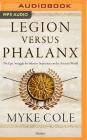 Legion Versus Phalanx: The Epic Struggle for Infantry Supremacy in the Ancient World Cover Image