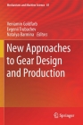 New Approaches to Gear Design and Production (Mechanisms and Machine Science #81) By Veniamin Goldfarb (Editor), Evgenii Trubachev (Editor), Natalya Barmina (Editor) Cover Image