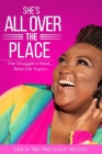 She's All Over The Place: The Struggle is Real... Real Life Topics By Erica McGee Cover Image