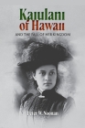 Kaiulani of Hawaii: And The Fall Of Her Kingdom By Peter W. Noonan Cover Image
