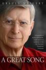 A Great Song: A Biography of Herbert Blomstedt, World-Renowned Conductor of the San Francisco Symphony Orchestra By Herbert Blomstedt, Ursula Weigert Cover Image