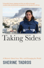 Taking Sides: A Memoir about Love, War, and Changing the World By Sherine Tadros Cover Image