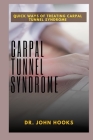 Carpal Tunnel Syndrome: Quick Ways of Treating Carpal Tunnel Syndrome Cover Image