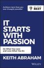 It Starts with Passion: Do What You Love and Love What You Do (Be Your Best) By Keith Abraham Cover Image