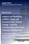 Analysis and Modelling of Water Supply and Demand Under Climate Change, Land Use Transformation and Socio-Economic Development: The Water Resource Cha (Springer Theses) Cover Image