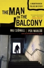 The Man on the Balcony: A Martin Beck Police Mystery (3) (Martin Beck Police Mystery Series #3) By Maj Sjowall, Per Wahloo, Jo Nesbo (Introduction by) Cover Image