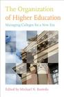 The Organization of Higher Education: Managing Colleges for a New Era Cover Image