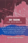 Day Trading for Beginners: Find Out All the Basics and the Right Tips to Become a Established Day Trader. A Simple Beginner's Guide to Making Rea Cover Image