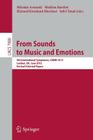 From Sounds to Music and Emotions: 9th International Symposium Cmmr 2012, London, Uk, June 19-22, 2012, Revised Selected Papers By Mitsuko Aramaki (Editor), Mathieu Barthet (Editor), Richard Kronland-Martinet (Editor) Cover Image