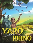 Yaro and the Rhino By Rachel Shaw Cover Image