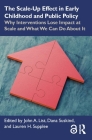 The Scale-Up Effect in Early Childhood and Public Policy: Why Interventions Lose Impact at Scale and What We Can Do About It By John a. List (Editor), Dana Suskind (Editor), Lauren H. Supplee (Editor) Cover Image