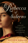 Rebecca of Salerno: A Novel of Rogue Crusaders, a Jewish Female Physician, and a Murder By Esther Erman Cover Image