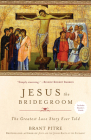 Jesus the Bridegroom: The Greatest Love Story Ever Told By Brant Pitre Cover Image