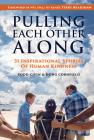 Pulling Each Other Along: 31 Inspirational Stories of Human Kindness By Todd Civin, Doug Cornfield Cover Image