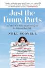 Just the Funny Parts: … And a Few Hard Truths About Sneaking into the Hollywood Boys' Club By Nell Scovell, Sheryl Sandberg (Foreword by) Cover Image