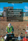 Environmental Consulting Fundamentals: Investigation, Remediation, and Brownfields Redevelopment, Second Edition By Benjamin Alter Cover Image