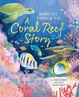A Coral Reef Story: Animal Life in Tropical Seas By Jane Burnard, Kendra Binney (Illustrator) Cover Image