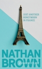 Just Another Honeymoon in France: A Vagabond at Large By Nathan Brown Cover Image