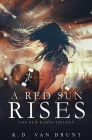 A Red Sun Rises (New Earth Trilogy #1) By K. D. Van Brunt Cover Image