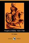 Knights of Malta, 1523-1798 (Dodo Press) By R. Cohen Cover Image