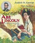 Stand Tall, Abe Lincoln: A Compelling Biography of the Early Years of the Sixteenth U.S. President! By Judith St. George, Matt Faulkner (Illustrator) Cover Image