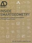 Inside Smartgeometry: Expanding the Architectural Possibilities of Computational Design (Ad Smart) By Terri Peters, Brady Peters Cover Image