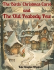 The Birds' Christmas Carol and The Old Peabody Pew: Two Christmas Stories by Kate Douglas Wiggin By Kate Douglas Wiggin Cover Image